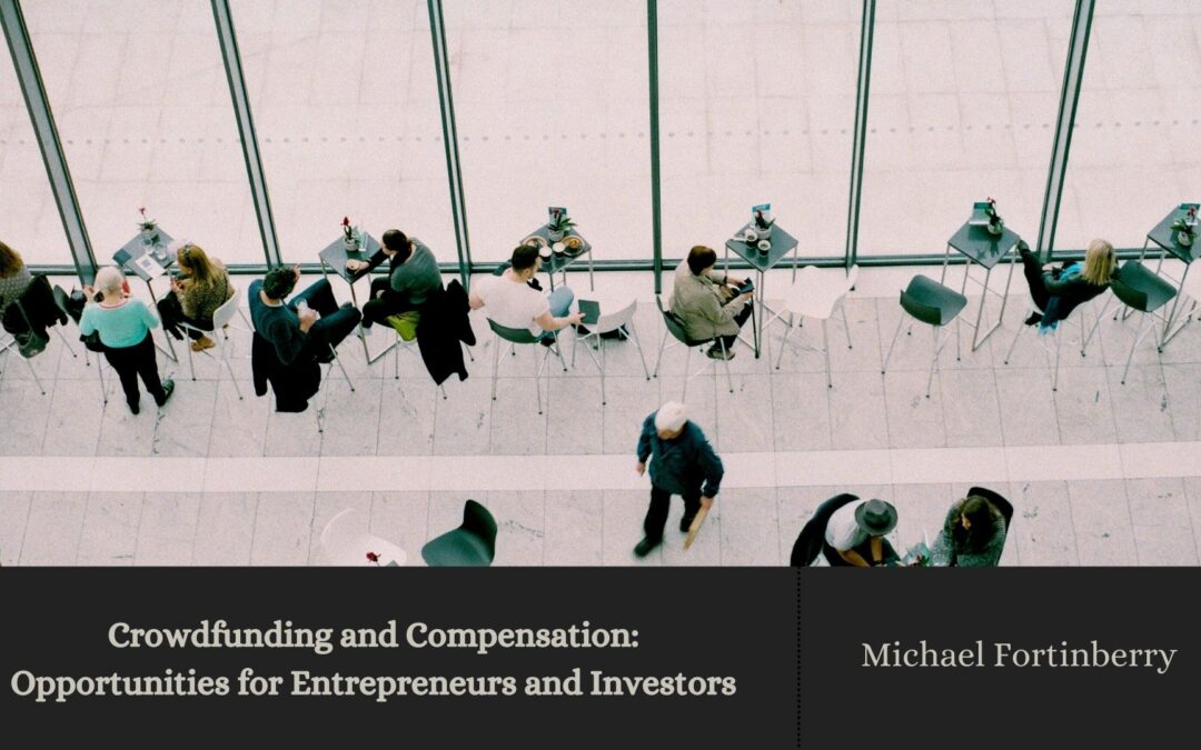Crowdfunding and Compensation: Opportunities for Entrepreneurs and Investors